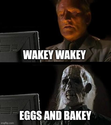 Eggs And Bakey Imgflip