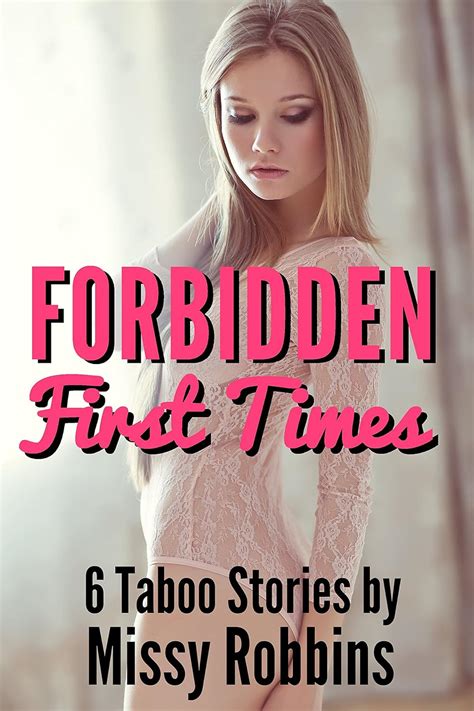 Forbidden First Times 6 Taboo Stories Ebook Robbins Missy Uk Kindle Store