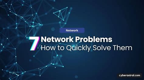 7 Common Network Problems And How To Quickly Solve Them Cyberastral