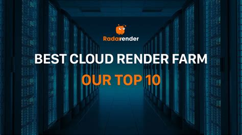 Top Best Cloud Render Farms Radarrender Ranking Review