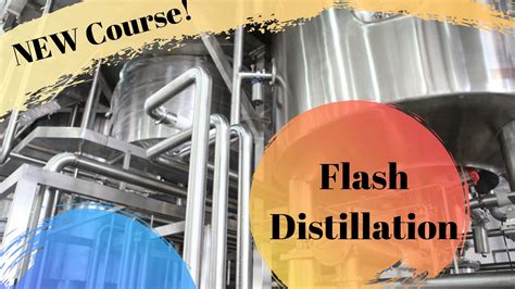 New Flash Distillation Course Is Here Chemengguy