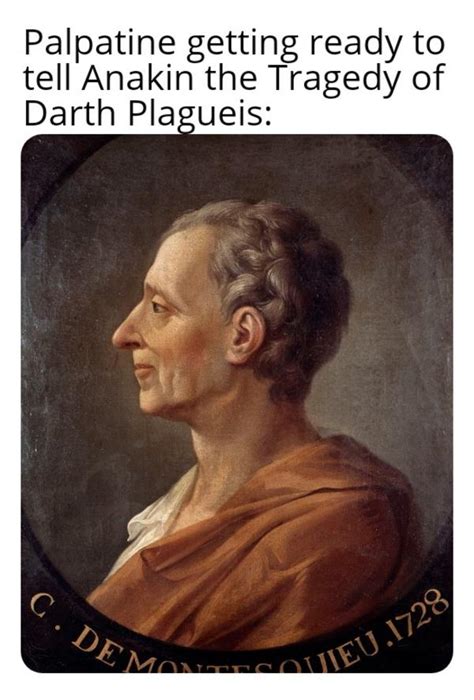 Turns Out Montesquieu Was All The Sith All Along Rprequelmemes