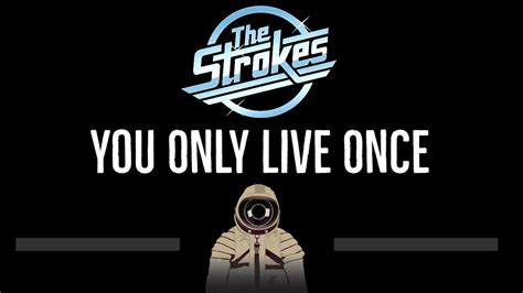 The Strokes You Only Live Once Cc Karaoke Instrumental Lyrics