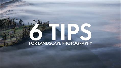 6 Tips For Landscape Photography Youtube