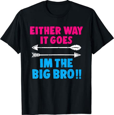 Amazon Com Either Way It Goes Im The Big Bro Gender Reveal Tee T Shirt Clothing