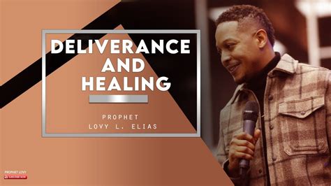 Deliverance And Healing By Prophet Lovy L Elias Youtube