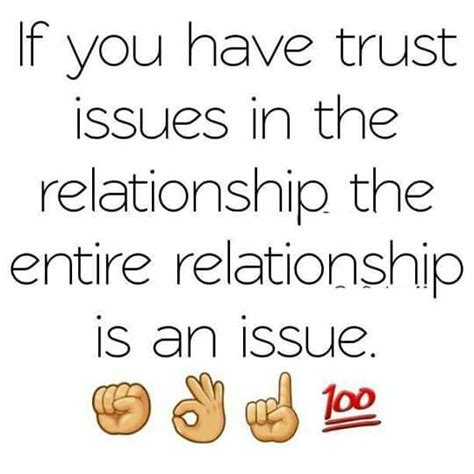 If You Have Trust Issues In The Relationship The Entire Relationship Is