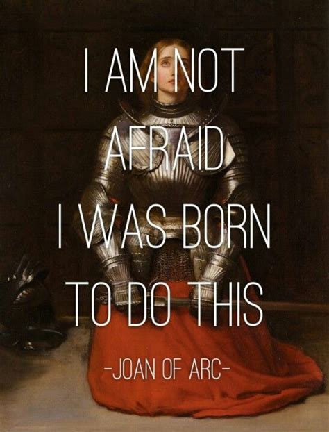 Pin By Mysticmoon Child On Affirmations Joan Of Arc Quotes Saint