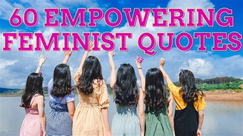 60 Empowering Feminist Quotes From Inspiring Women Think Positive