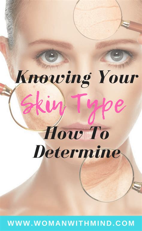Knowing Your Skin Type How To Determine — Woman With Mind