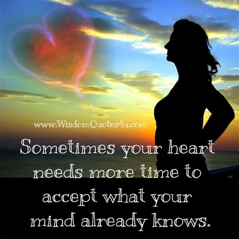 Sometimes Your Heart Needs More Time Wisdom Quotes