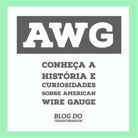 Esta tabela informa as características das diversas bitolas a. COMO SE FAZIA A CONVERSÃO DO AWG (AMERICAN WIRE GAUGE ...