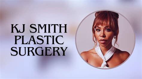 Kj Smith Plastic Surgery Has She Had Any Treatment To Look Beautiful