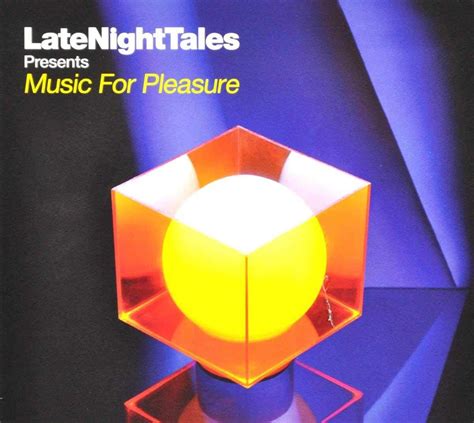Late Night Tales Presents Music For Pleasure Selected And Mixed By