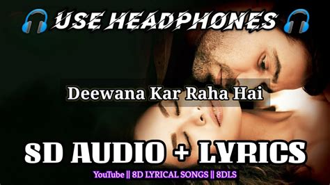 Deewana Kar Raha Hai 8d Audiolyrics Javed Ali Raaz 3 Emraan