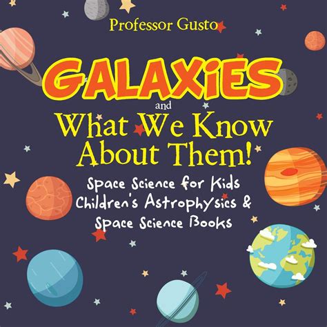 Galaxies And What We Know About Them Space Science For Kids Children