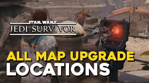 Star Wars Jedi Survivor All Map Upgrade Locations Reveal All