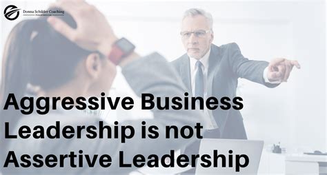 Aggressive Business Leadership Is Not Assertive Leadership