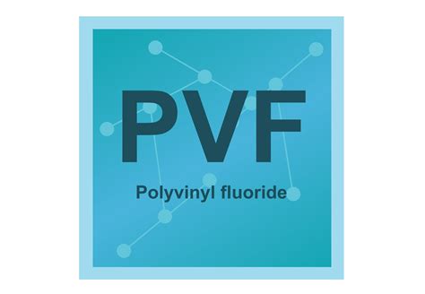 Polyvinyl Fluoride Pvf