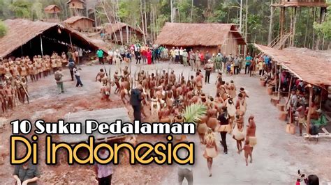 Daftar 10 Suku Pedalaman Di Indonesia Youtube