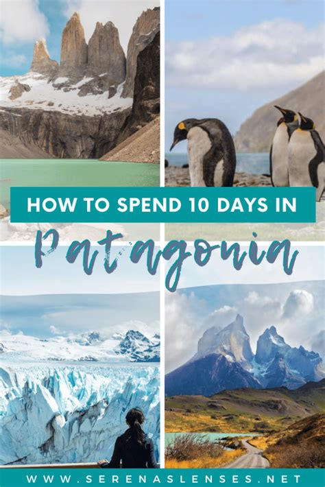 10 Days In Patagonia Patagonia Itinerary And Travel Guide Serenas Lenses