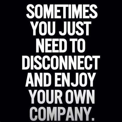 Some of these loner quotes are from geniuses like albert einstein and thomas edison. Enjoy Your Own Company Pictures, Photos, and Images for ...