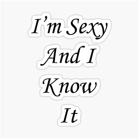 And I It Know Sexy Stickers Redbubble