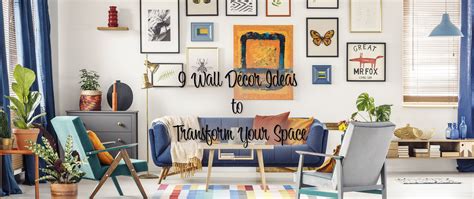 9 Wall Décor Ideas To Transform Your Space The Furniture Mall