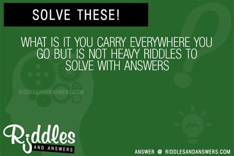What Is It You Carry Everywhere You Go But Is Not Heavy Riddles