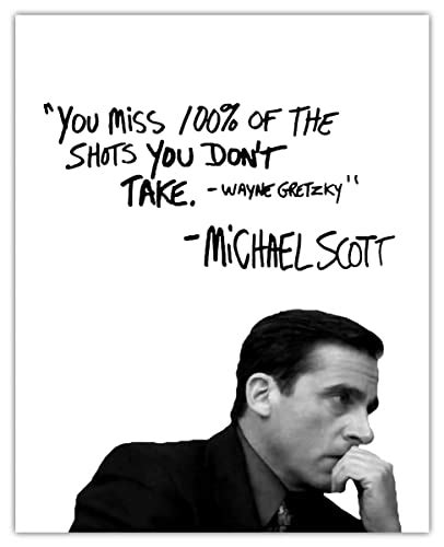 You Miss 100 Of The Shots You Dont Take Michael Scott