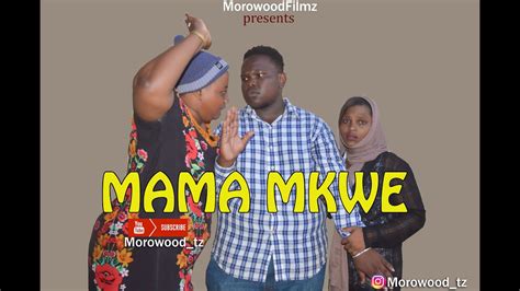 Mama Mkwe Shot Film Youtube
