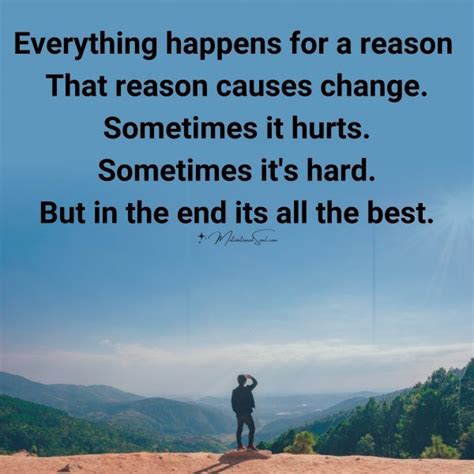 Quote Everything Happens For A Reason That Reason Causes Change