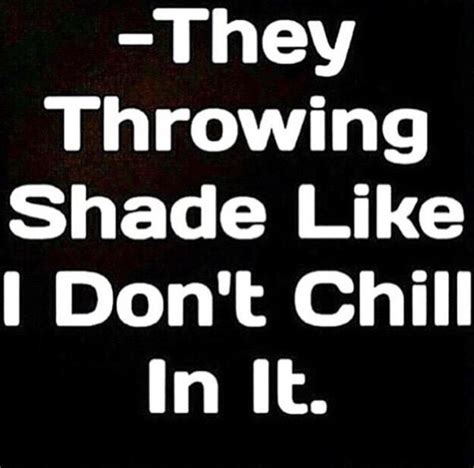 Now, as far as i am concerned, i am really a regular tea drinker. They throwing shade like i don't chill in it | Throwing ...
