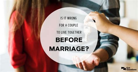 Is It Wrong For A Couple To Live Together Before Marriage Cohabitate Cohabitation Co