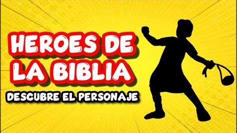 DESCUBRE EL PERSONAJE BIBLICO HEROES DE LA BIBLIA YouTube
