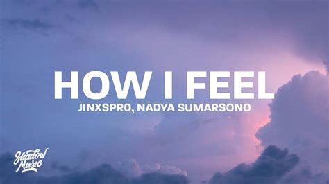 Jinxspr0 How I Feel Lyrics Ft Nadya Sumarsono Youtube