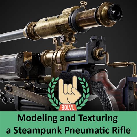 Artstation 80 Lvl Modeling And Texturing A Steampunk Pneumatic Rifle
