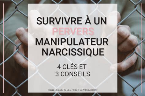 survivre à un manipulateur pervers narcissique 4 clés et 3 conseils