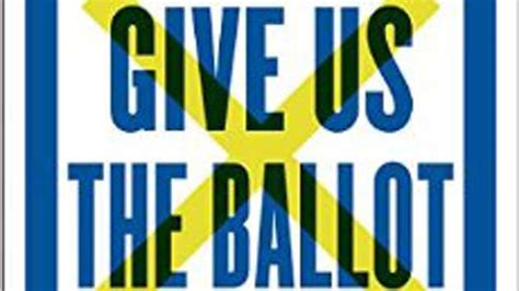 Book Review Give Us The Ballot By Ari Berman Mother Jones