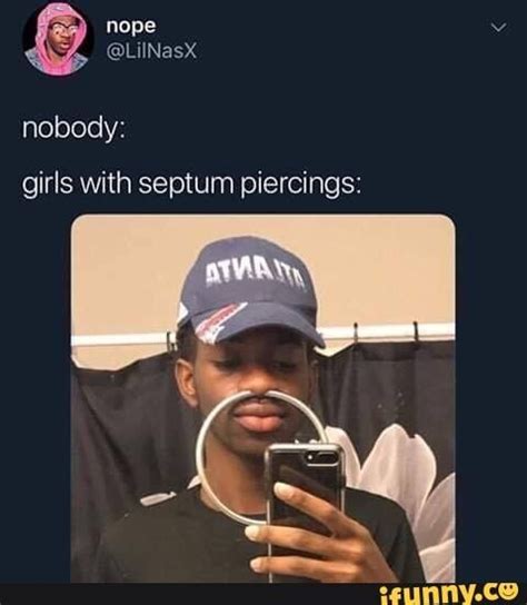Nobody Girls With Septum Piercings Ifunny Septum Piercing Piercings Funny Relatable Memes
