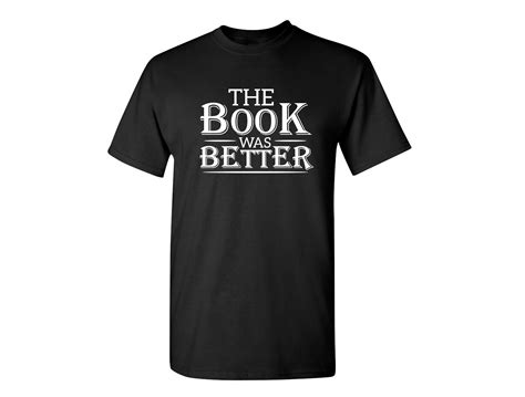 The Book Was Better Sarcastic Humor Graphic Novelty Funny T Inspire