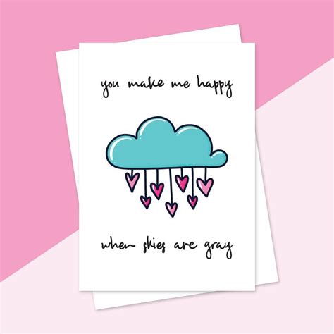 When Skies Are Grey Card You Make Me Happy Romantic Cards Make Me Happy