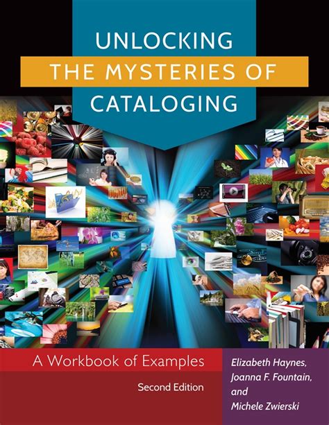 Unlocking The Mysteries Of Cataloging A Workbook Of Examples 2nd