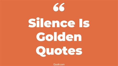 44 Strong Silence Is Golden Quotes That Will Unlock Your True Potential