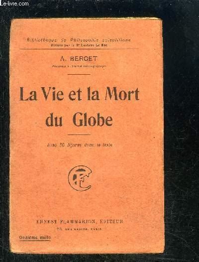 La Vie Et La Mort Du Globe Bibliotheque De Philosophie Scientifique