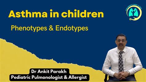 Asthma In Children Phenotypes And Endotypesi Dr Ankit Parakh Pediatric