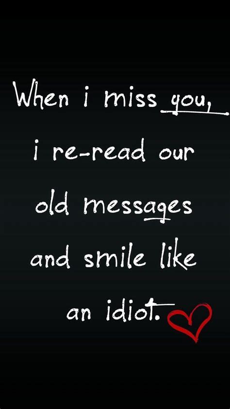 Because Of Youwhen I Miss You I Re Read Old Messages And Smile Like