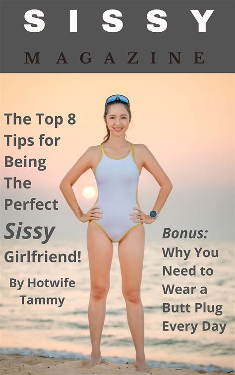 Sissy Magazine How To Be The Perfect Sissy Girlfriend By Hotwife