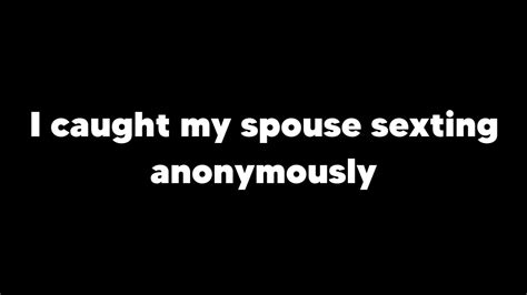 I Caught My Spouse Sexting Anonymously Relationship Advice Reddit Post Daily Youtube