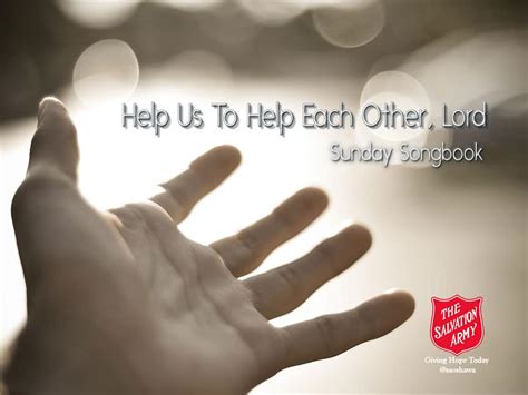 Help Us To Help Each Other Lord